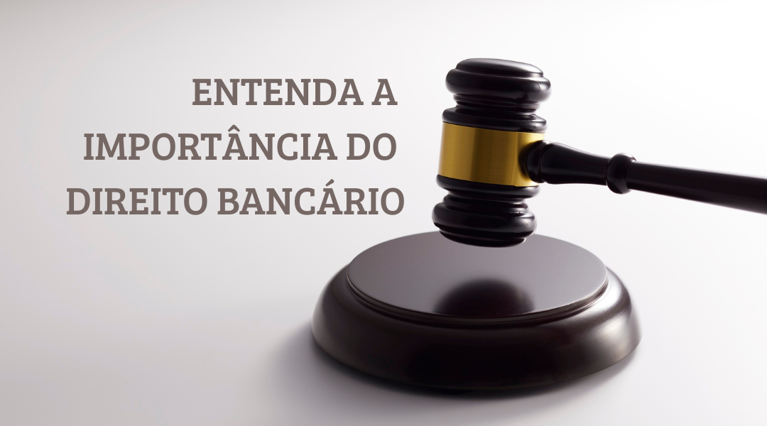 Qual a importância do Direito Bancário?