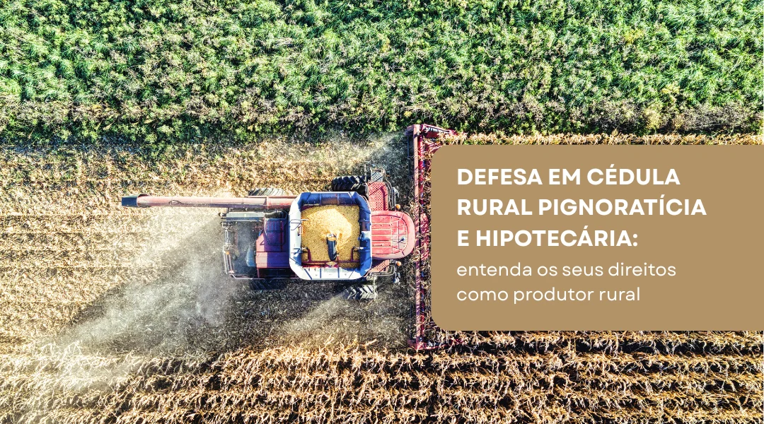 Defesa em cédula rural pignoratícia e hipotecária: entenda os seus direitos como produtor rural