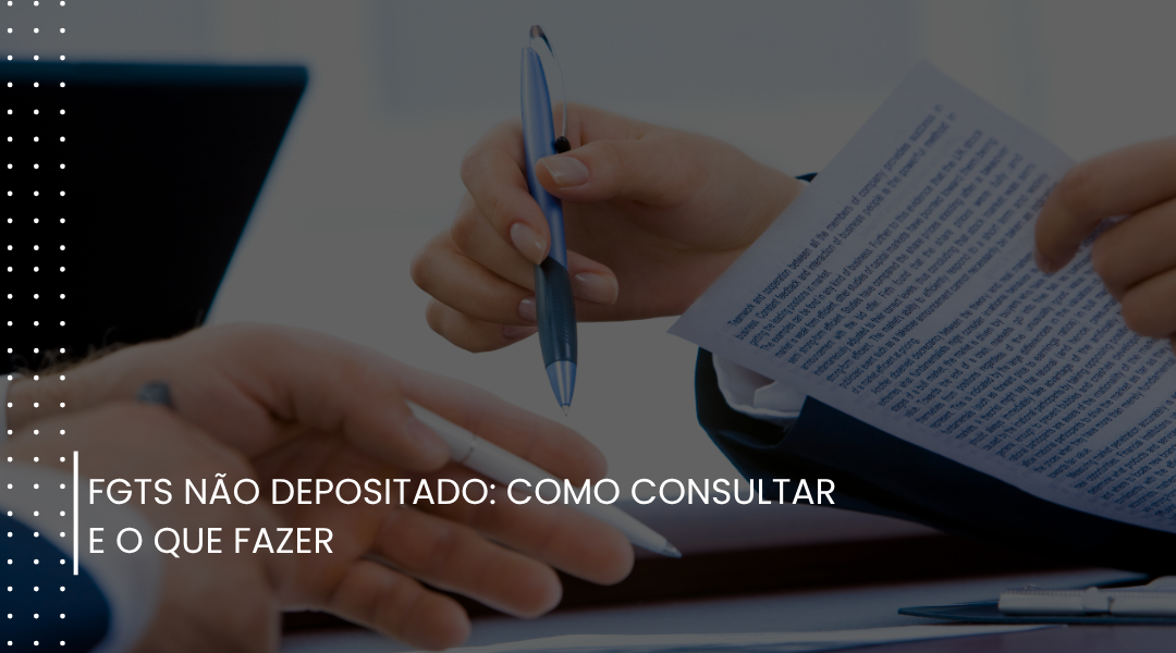 FGTS não depositado: como consultar e o que fazer